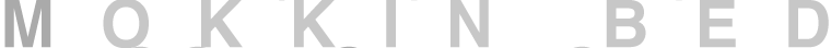 MOKKIN BED