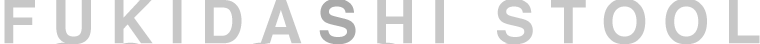 FUKIDASHI STOOL