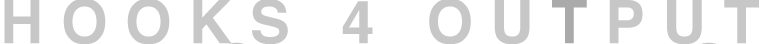 HOOKS 4 OUTPUT