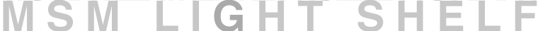 MSM LIGHT SHELF