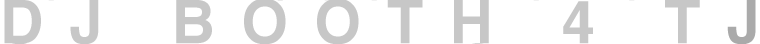 DJ BOOTH 4 TJ