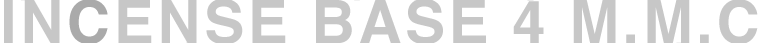 INCENSE BASE 4 M.M.C